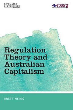 portada Regulation Theory and Australian Capitalism: Rethinking Social Justice and Labour law (Studies in Social and Global Justice) (in English)