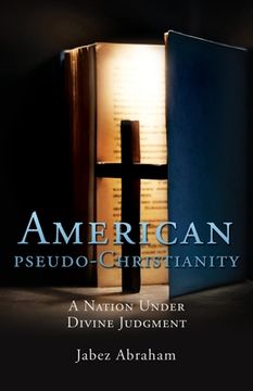 portada American pseudo-Christianity: A Nation Under Divine Judgment (en Inglés)