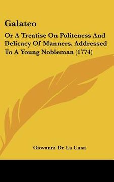 portada galateo: or a treatise on politeness and delicacy of manners, addressed to a young nobleman (1774) (in English)