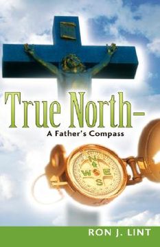 portada true north-a father's compass (en Inglés)