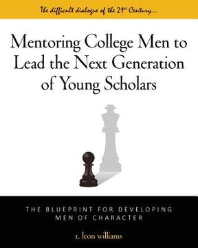 portada Mentoring College Men to Lead the Next Generation of Young Scholars: The Blueprint for Developing Men of Character (in English)