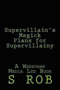 portada Supervillain's Magick Plans for Supervillainy (en Inglés)