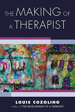 portada The Making of a Therapist: A Practical Guide for the Inner Journey: 0 (Norton Series on Interpersonal Neurobiology) (en Inglés)