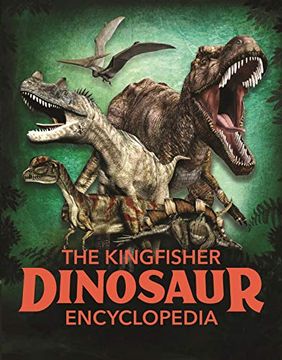 portada The Dinosaur Encyclopedia: A World of Prehistoric Knowledge (Kingfisher Encyclopedias) (in English)
