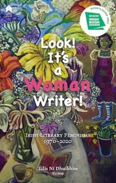 portada Look! It'S a Woman Writer! Irish Literary Feminisms, 1970-2020 (en Inglés)
