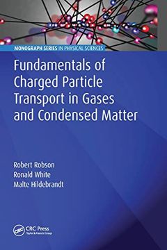 portada Fundamentals of Charged Particle Transport in Gases and Condensed Matter (Monograph Series in Physical Sciences) (en Inglés)
