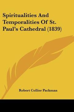 portada spiritualities and temporalities of st. paul's cathedral (1839) (in English)