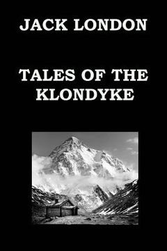 portada TALES OF THE KLONDYKE By JACK LONDON: The God of His Fathers