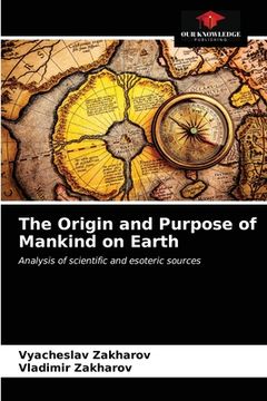 portada The Origin and Purpose of Mankind on Earth (en Inglés)