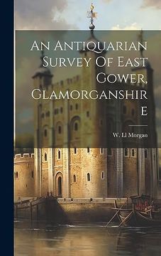 portada An Antiquarian Survey of East Gower, Glamorganshire (in English)
