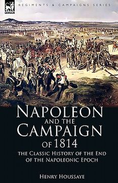portada napoleon and the campaign of 1814: the classic history of the end of the napoleonic epoch (in English)