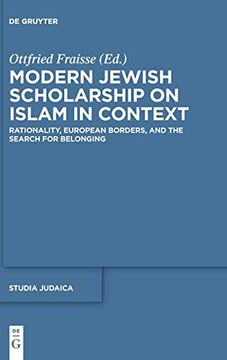 portada Modern Jewish Scholarship on Islam in Context: Rationality, European Borders, and the Search for Belonging (Studia Judaica) (en Inglés)