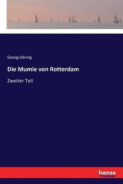 portada Die Mumie von Rotterdam: Zweiter Teil (en Alemán)