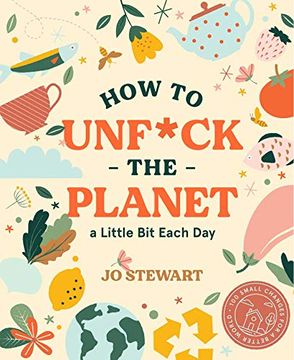 portada How to Unf*Ck the Planet a Little bit Each day (en Inglés)