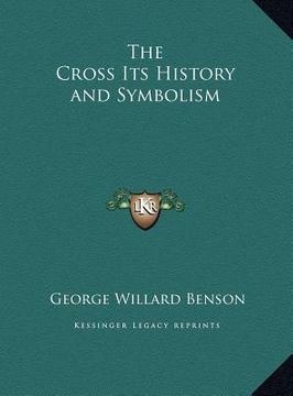 portada the cross its history and symbolism the cross its history and symbolism (en Inglés)