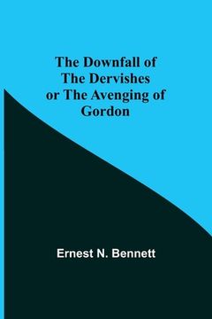 portada The Downfall of the Dervishes or The Avenging of Gordon (in English)
