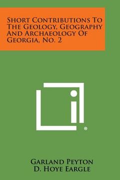 portada Short Contributions to the Geology, Geography and Archaeology of Georgia, No. 2 (en Inglés)