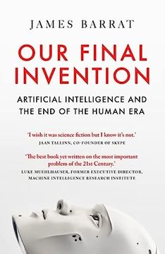 portada Our Final Invention: Artificial Intelligence and the end of the Human era