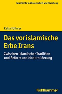 portada Das Vorislamische Erbe Irans: Zwischen Islamischer Tradition Und Reform Und Modernisierung (en Alemán)