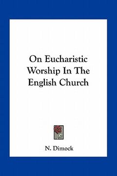 portada on eucharistic worship in the english church (en Inglés)