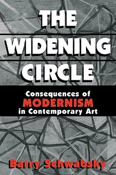 portada The Widening Circle: The Consequences of Modernism in Contemporary art (Contemporary Artists and Their Critics) 