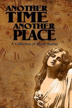 portada Another Time Another Place: A Collection of Short Stories (en Inglés)