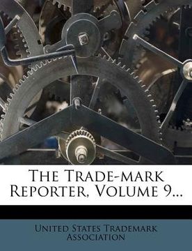 portada the trade-mark reporter, volume 9... (en Inglés)