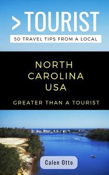 portada Greater Than a Tourist North Carolina USA: 50 Travel Tips from a Local (en Inglés)