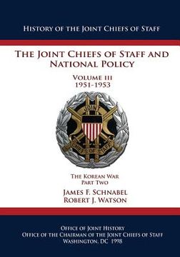 portada The Joint Chiefs of Staff and National Policy: Volume III 1951-1953 The Korean War Part Two (en Inglés)