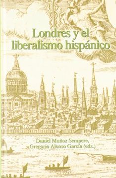portada Londres y el Liberalismo Hispánico. (in Spanish)