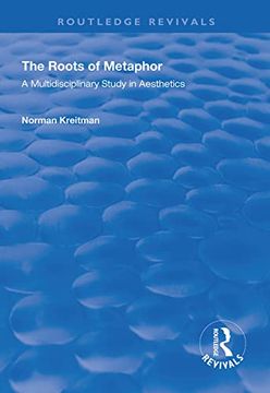 portada The Roots of Metaphor: A Multidisciplinary Study in Aesthetics (en Inglés)