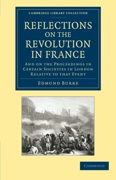 portada Reflections on the Revolution in France: And on the Proceedings in Certain Societies in London Relative to That Event (Cambridge Library Collection - British & Irish History, 17Th & 18Th Centuries) (en Inglés)