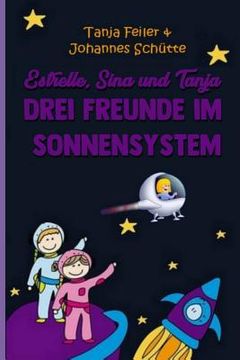 portada Estrelle, Sina und Tanja: Drei Freunde im Sonnensystem (en Alemán)