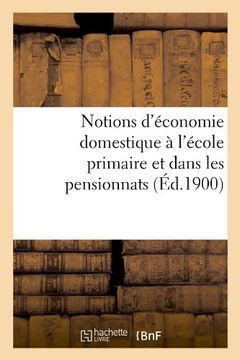 portada Notions D'Economie Domestique A L'Ecole Primaire Et Dans Les Pensionnats (Ed.1900) (Savoirs Et Traditions) (French Edition)