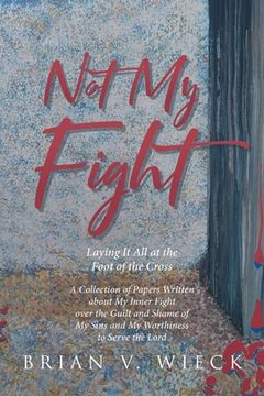 portada Not My Fight: Laying It All at the Foot of the Cross (en Inglés)