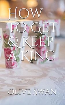 portada How to get & Keep a King (en Inglés)