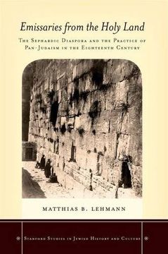 portada Emissaries From the Holy Land: The Sephardic Diaspora and the Practice of Pan-Judaism in the Eighteenth Century (Stanford Studies in Jewish History and Culture) (en Inglés)