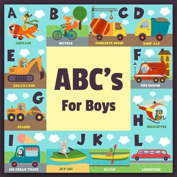 portada Abc'S for Boys: Full Color Alphabet Learning Book, Baby Book, Children'S Book, Toddler Book, car Truck air Plane Motorcycle With fun Animals Illustration (en Inglés)