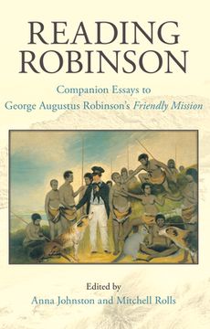 portada Reading Robinson: Companion Essays to George Augustus Robinson's Friendly Mission (en Inglés)