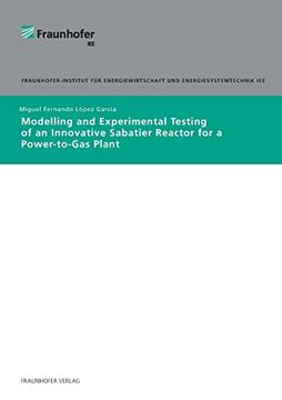 portada Modelling and Experimental Testing of an Innovative Sabatier Reactor for a Power-To-Gas Plant. 