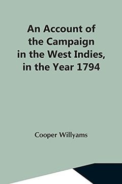 portada An Account of the Campaign in the West Indies, in the Year 1794 Under the Command of Their Excellencies Lieutenant General sir Charles Grey, K. B. , and Vice Admiral sir John Jervis, k. B (en Inglés)