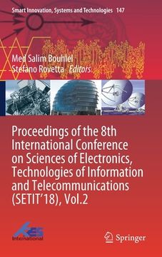 portada Proceedings of the 8th International Conference on Sciences of Electronics, Technologies of Information and Telecommunications (Setit'18), Vol.2 (en Inglés)