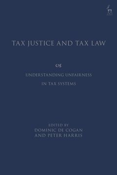 portada Tax Justice and Tax Law: Understanding Unfairness in Tax Systems (en Inglés)