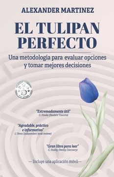 portada El tulipán perfecto: Una metodología para evaluar opciones y tomar mejores decisiones