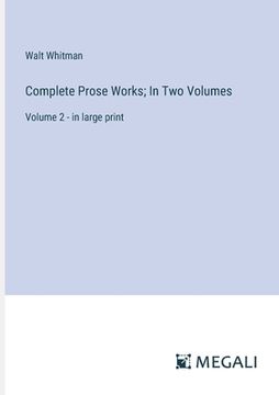 portada Complete Prose Works; In Two Volumes: Volume 2 - in large print (en Inglés)