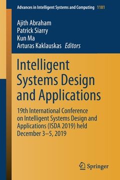 portada Intelligent Systems Design and Applications: 19th International Conference on Intelligent Systems Design and Applications (Isda 2019) Held December 3- (en Inglés)