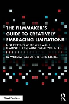 portada The Filmmaker's Guide to Creatively Embracing Limitations (en Inglés)