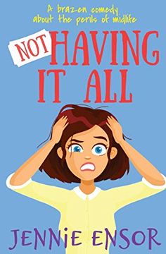 portada Not Having it All: A Brazen Comedy About the Perils of Midlife (in English)