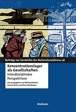 portada Konzentrationslager als Gesellschaften. Interdisziplinäre Perspektiven (Beiträge z. Geschichte d. Nationalsozialismus (Bgns); Bd. 38). (en Alemán)