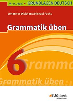 portada W. -D. Jägel Grundlagen Deutsch: Grammatik Üben 6. Schuljahr (en Alemán)
